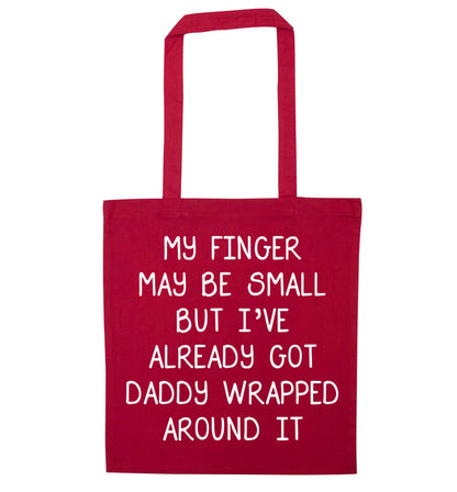 My finger may be small but I've already got daddy wrapped around it red tote bag