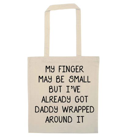 My finger may be small but I've already got daddy wrapped around it natural tote bag