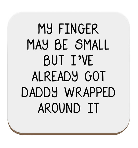 My finger may be small but I've already got daddy wrapped around it set of four coasters