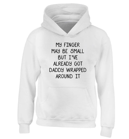 My finger may be small but I've already got daddy wrapped around it children's white hoodie 12-13 Years
