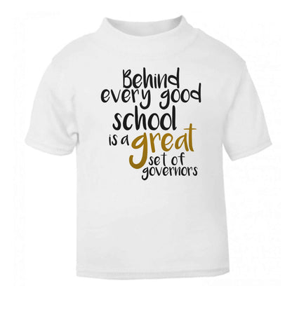 Behind every good school is a great set of governors white Baby Toddler Tshirt 2 Years