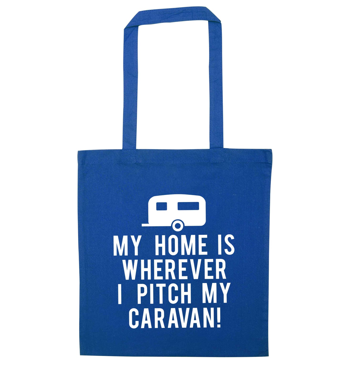My home is wherever I pitch my caravan blue tote bag