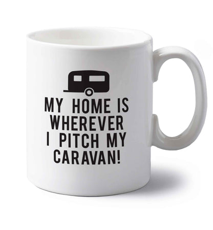 My home is wherever I pitch my caravan left handed white ceramic mug 