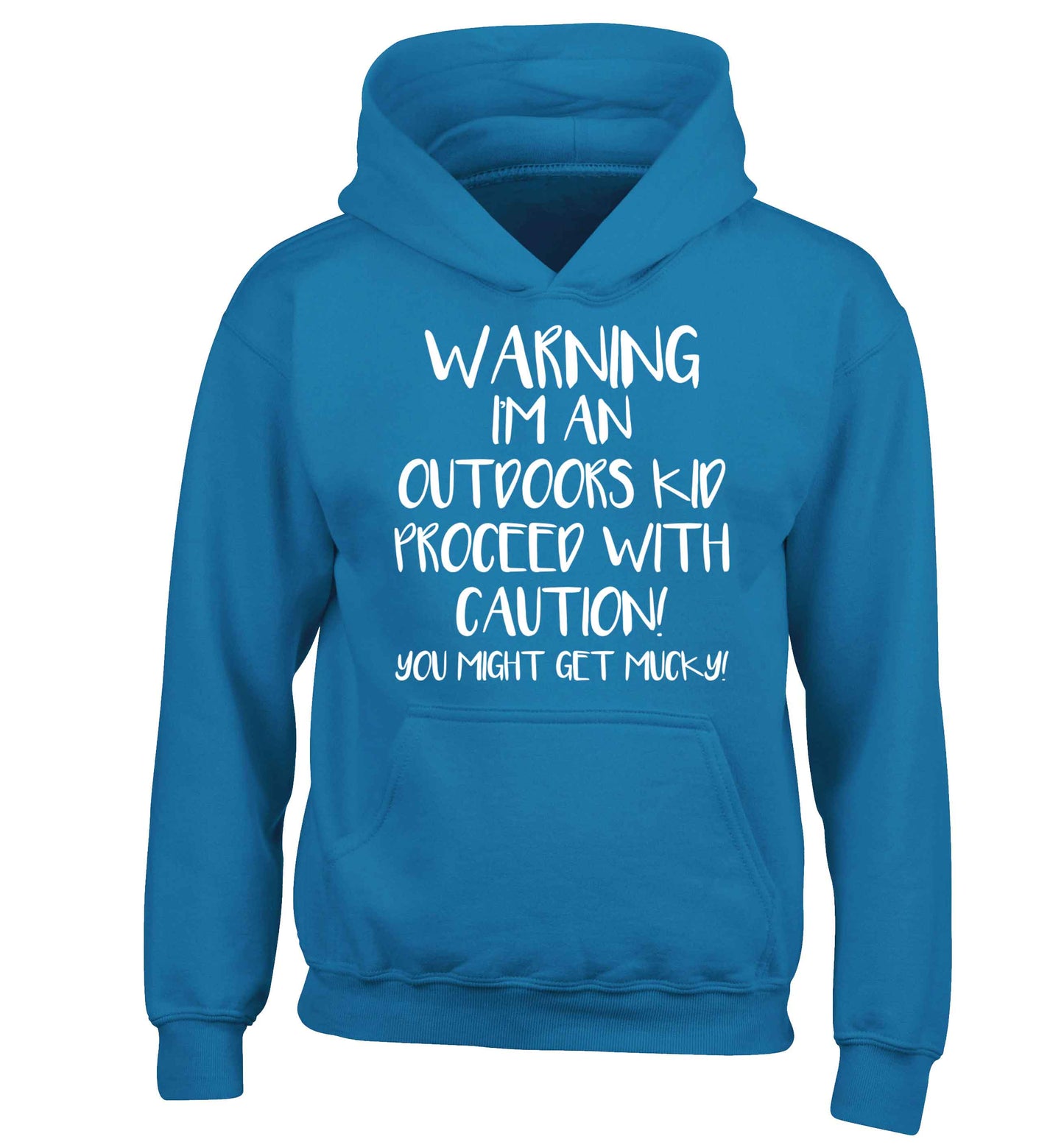 Warning I'm an outdoors kid! Proceed with caution you might get mucky children's blue hoodie 12-13 Years
