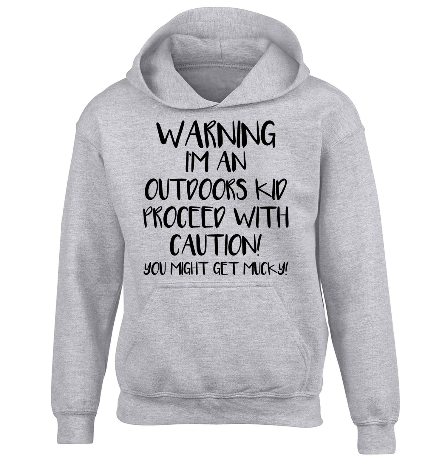 Warning I'm an outdoors kid! Proceed with caution you might get mucky children's grey hoodie 12-13 Years