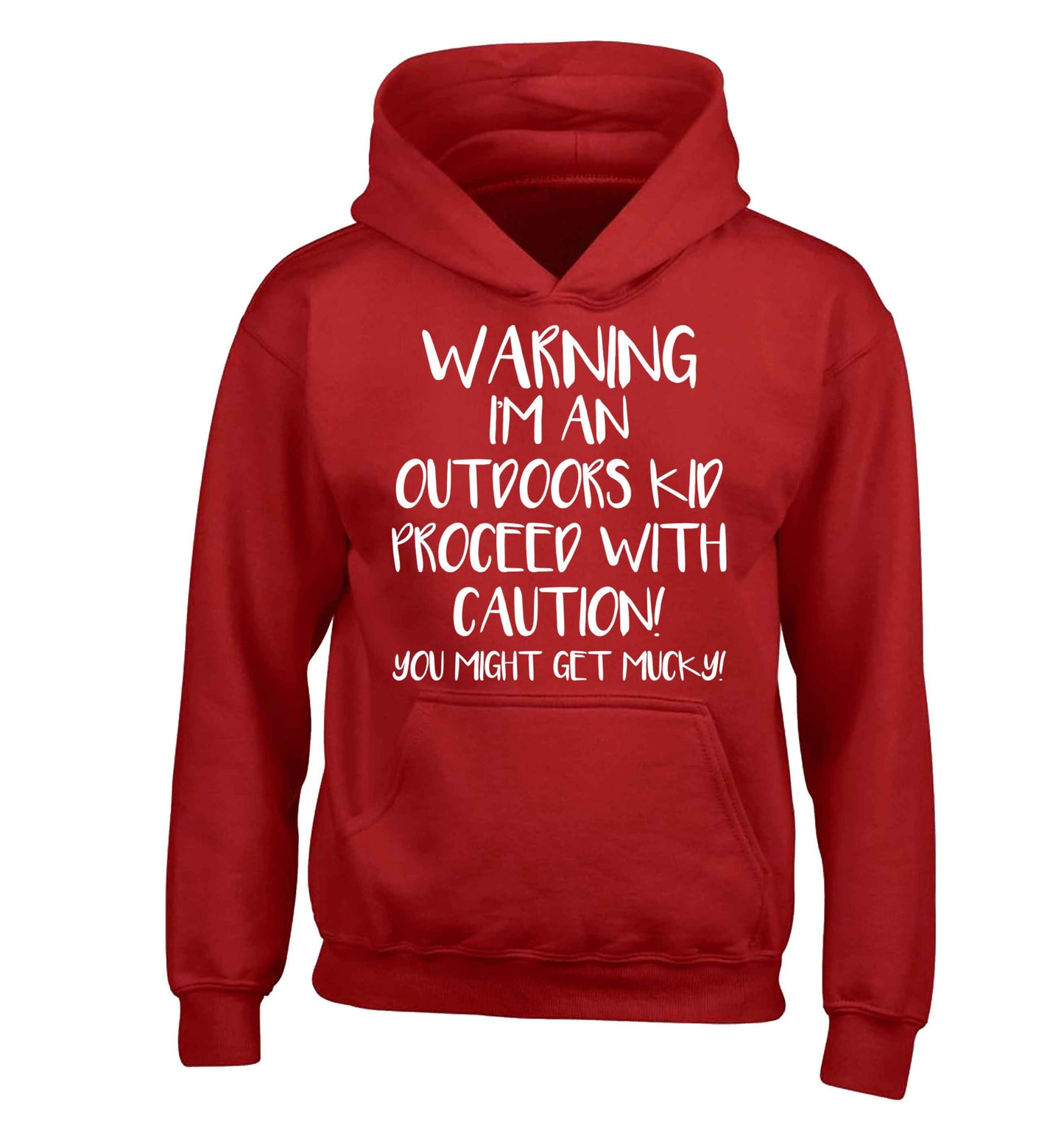 Warning I'm an outdoors kid! Proceed with caution you might get mucky children's red hoodie 12-13 Years