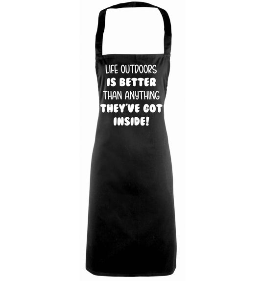 Life outdoors is better than anything they've go inside black apron