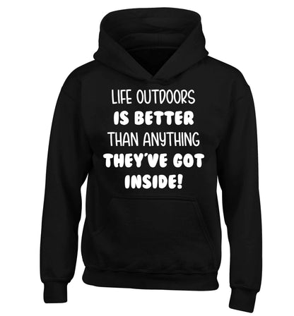 Life outdoors is better than anything they've go inside children's black hoodie 12-13 Years