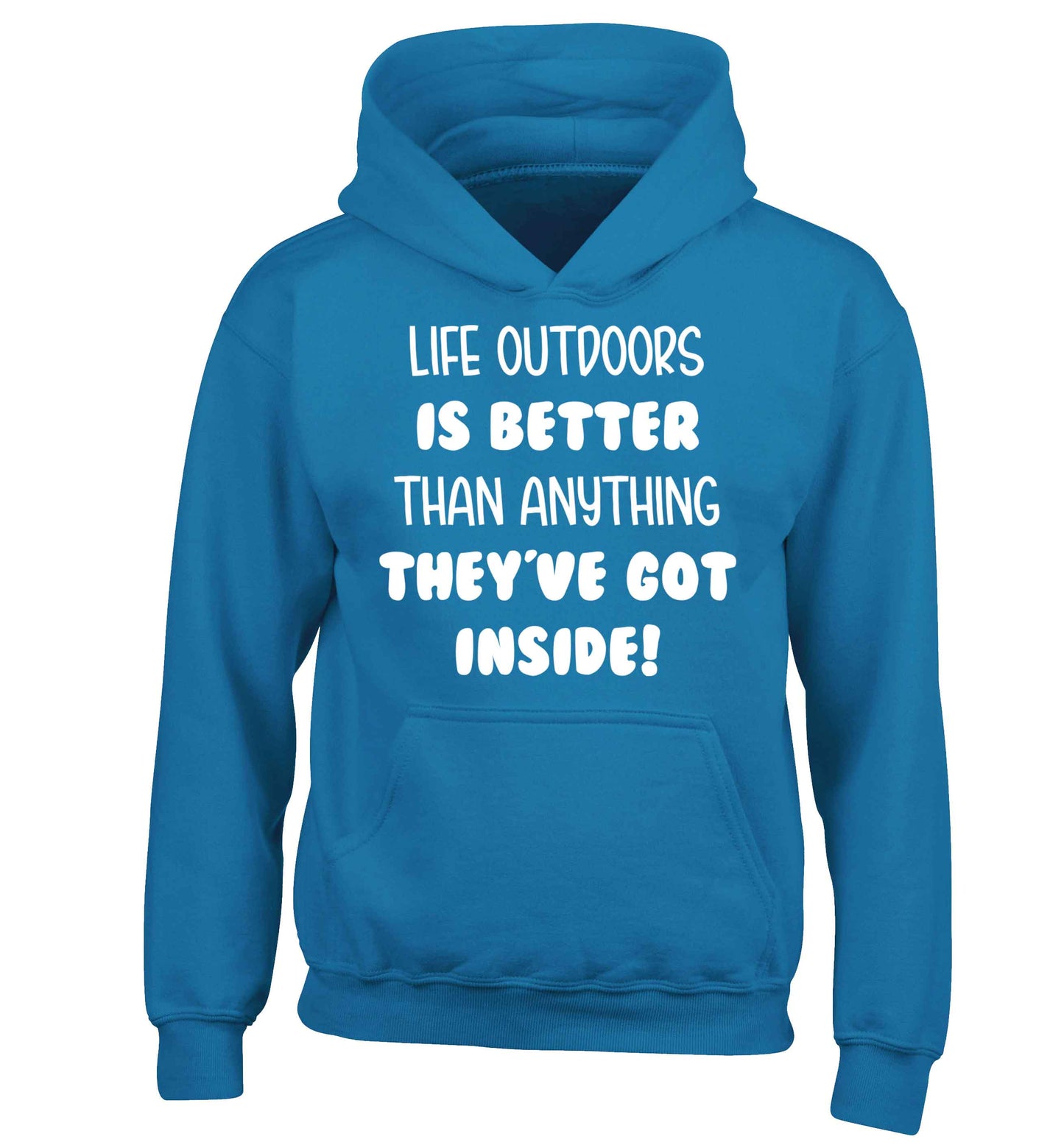 Life outdoors is better than anything they've go inside children's blue hoodie 12-13 Years
