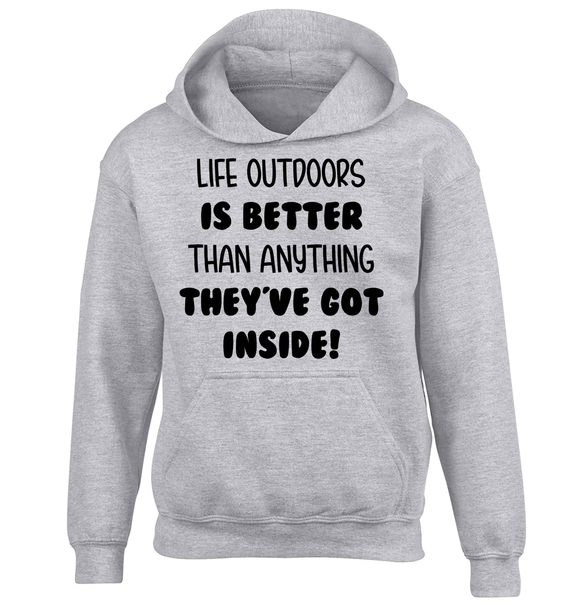 Life outdoors is better than anything they've go inside children's grey hoodie 12-13 Years