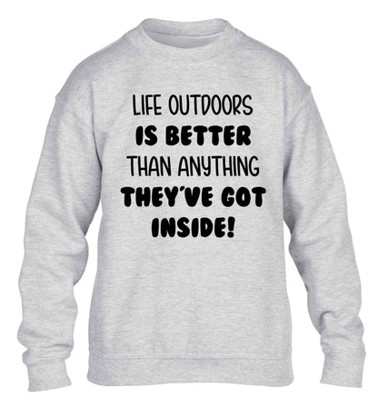 Life outdoors is better than anything they've go inside children's grey sweater 12-13 Years