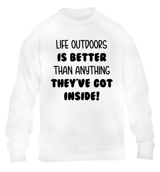 Life outdoors is better than anything they've go inside children's white sweater 12-13 Years