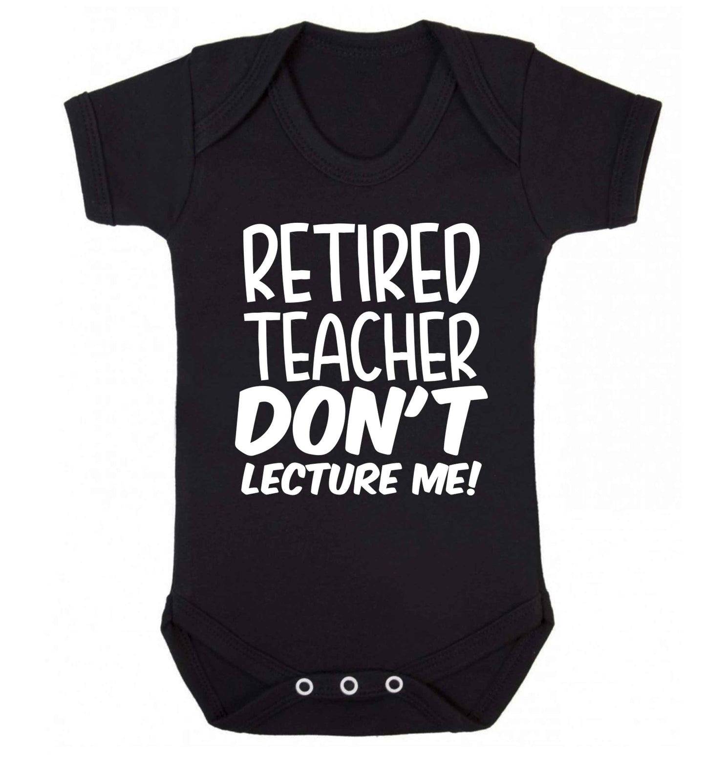 Retired teacher don't lecture me! Baby Vest black 18-24 months