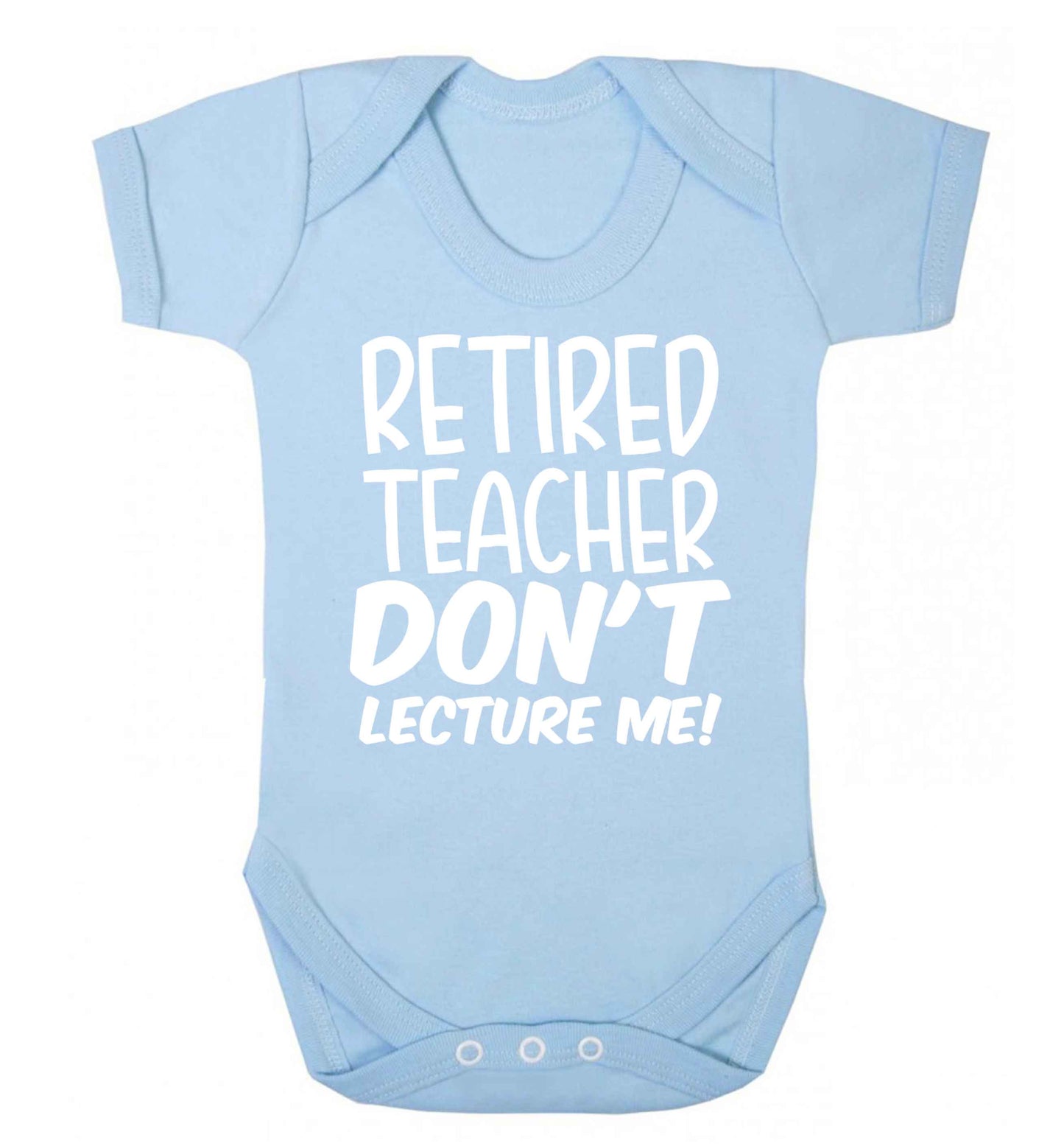 Retired teacher don't lecture me! Baby Vest pale blue 18-24 months