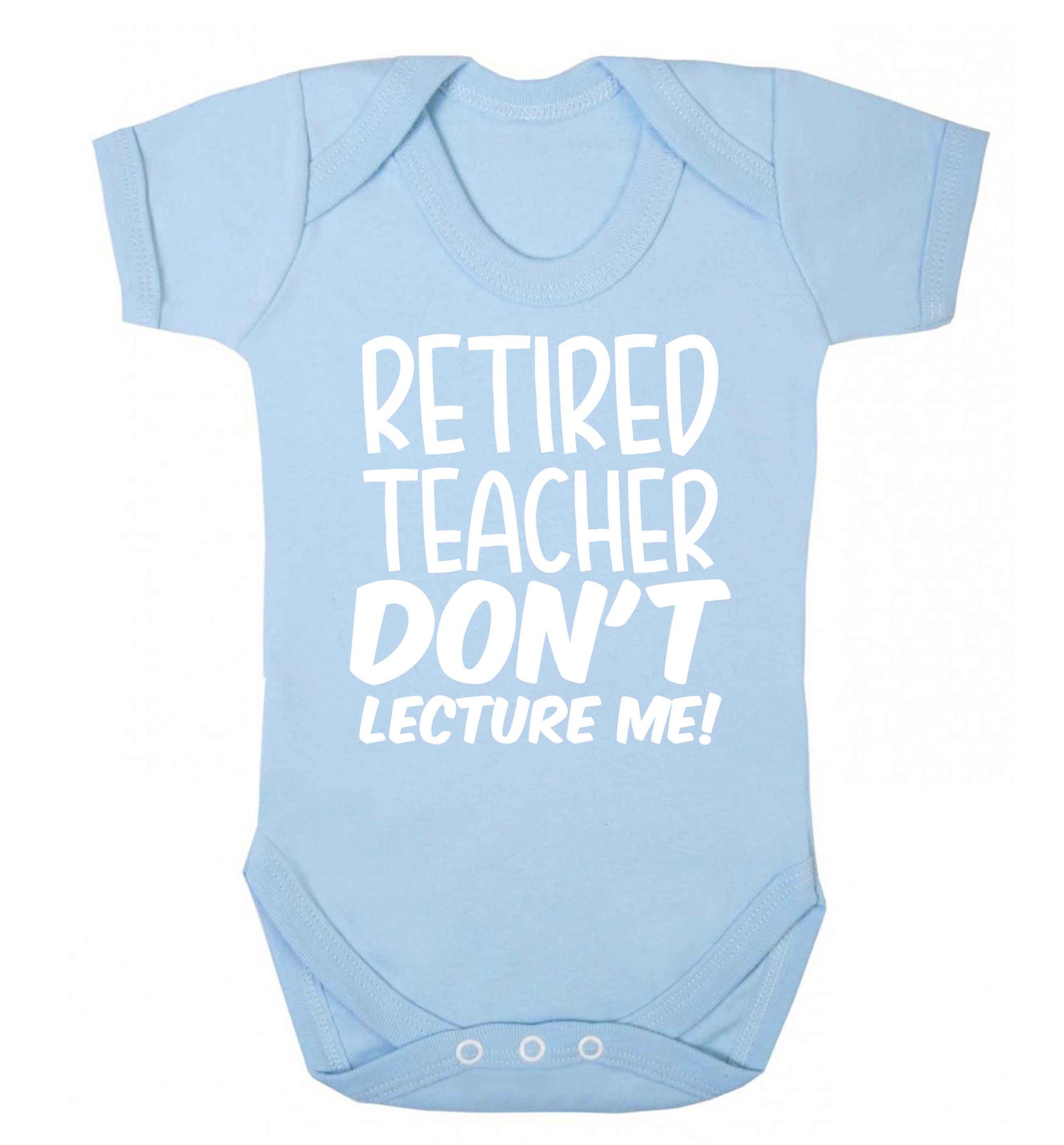 Retired teacher don't lecture me! Baby Vest pale blue 18-24 months