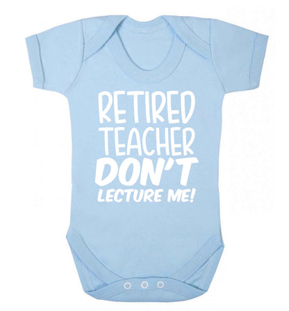Retired teacher don't lecture me! Baby Vest pale blue 18-24 months
