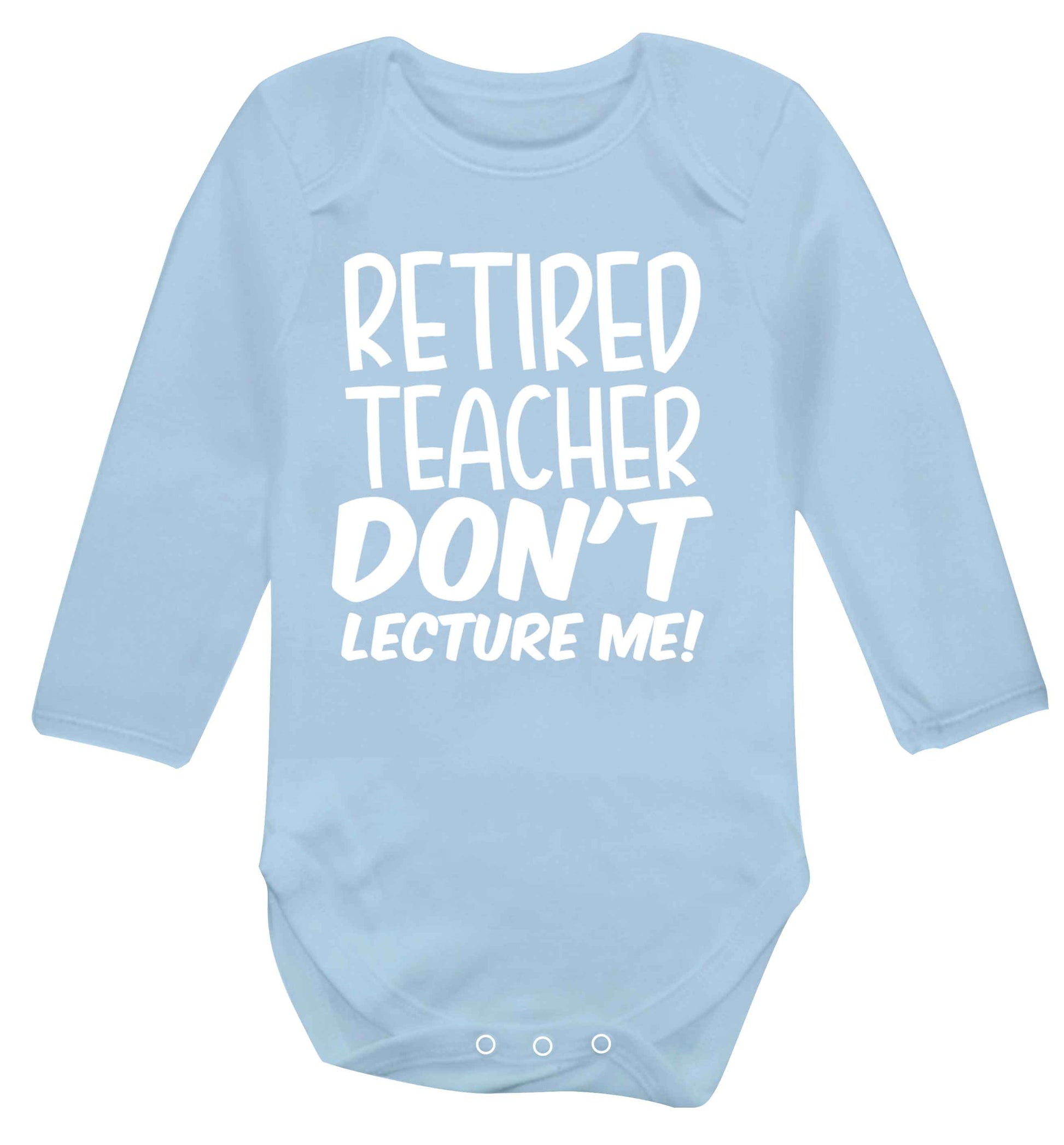 Retired teacher don't lecture me! Baby Vest long sleeved pale blue 6-12 months