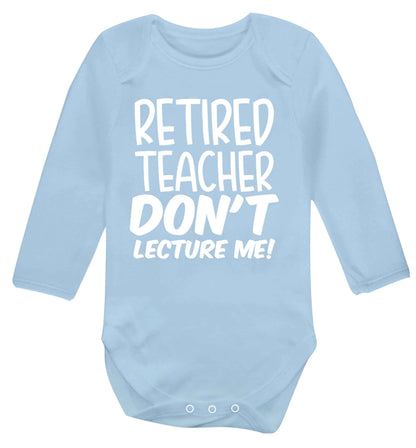 Retired teacher don't lecture me! Baby Vest long sleeved pale blue 6-12 months