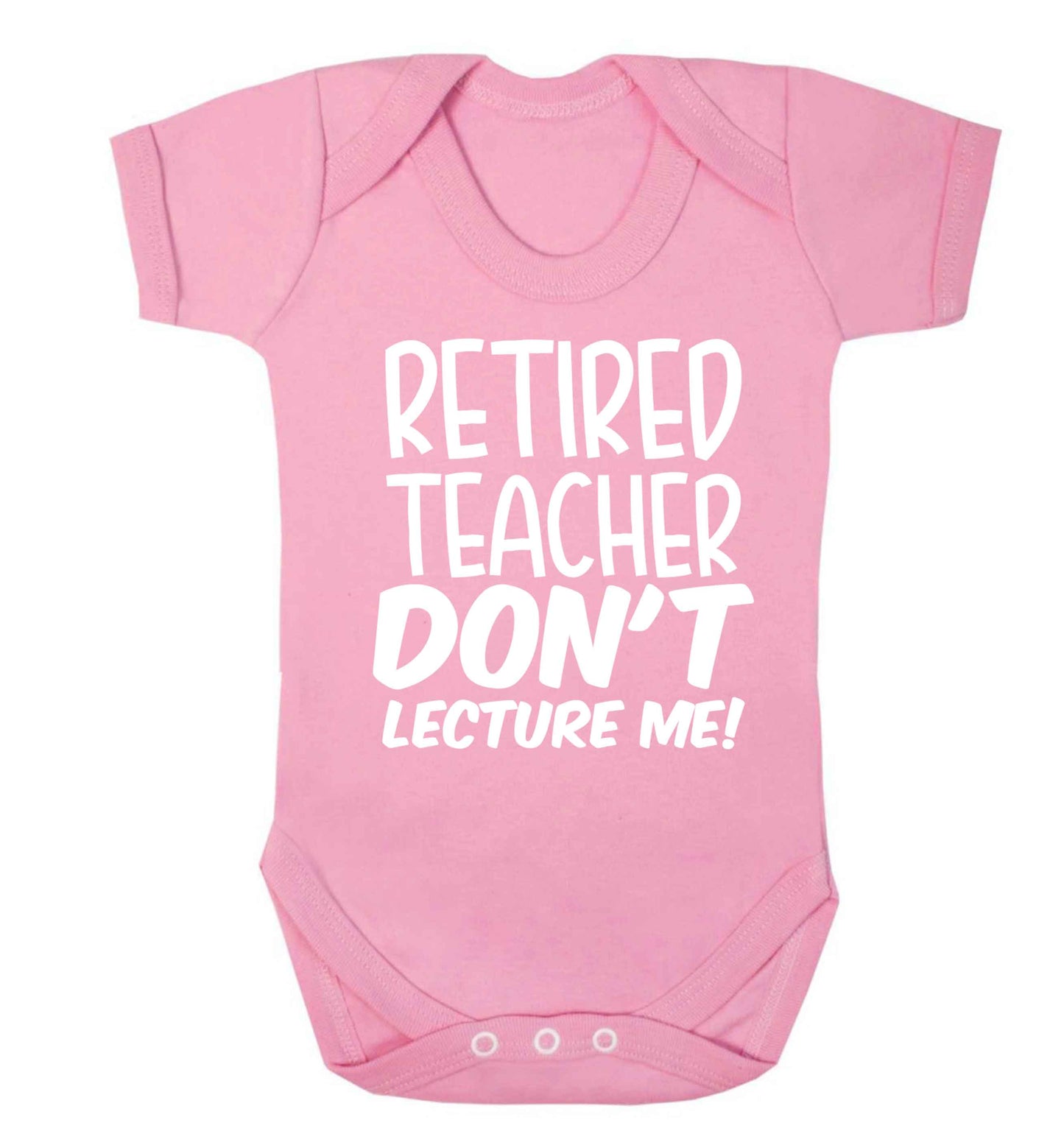 Retired teacher don't lecture me! Baby Vest pale pink 18-24 months