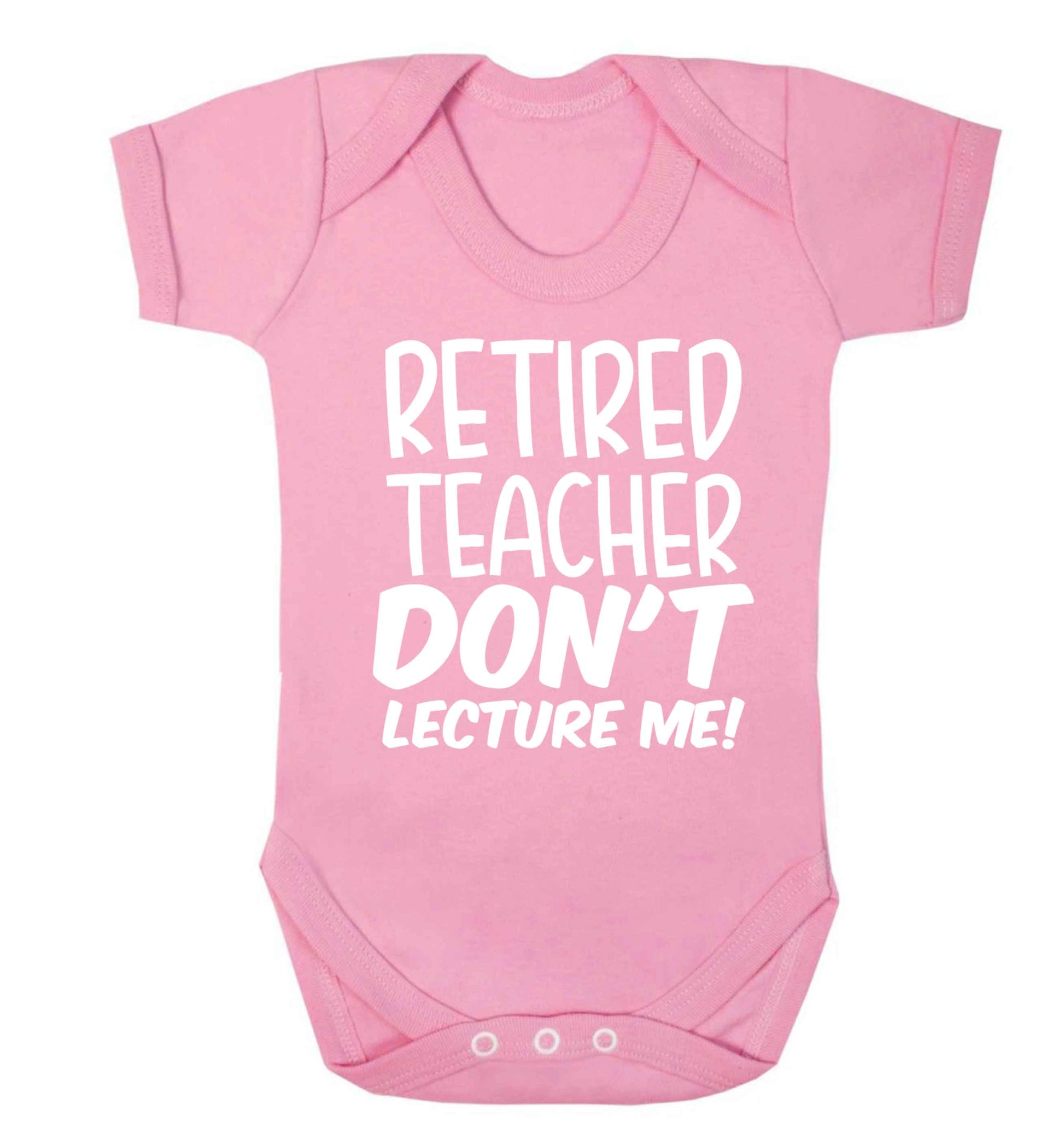 Retired teacher don't lecture me! Baby Vest pale pink 18-24 months