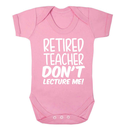 Retired teacher don't lecture me! Baby Vest pale pink 18-24 months