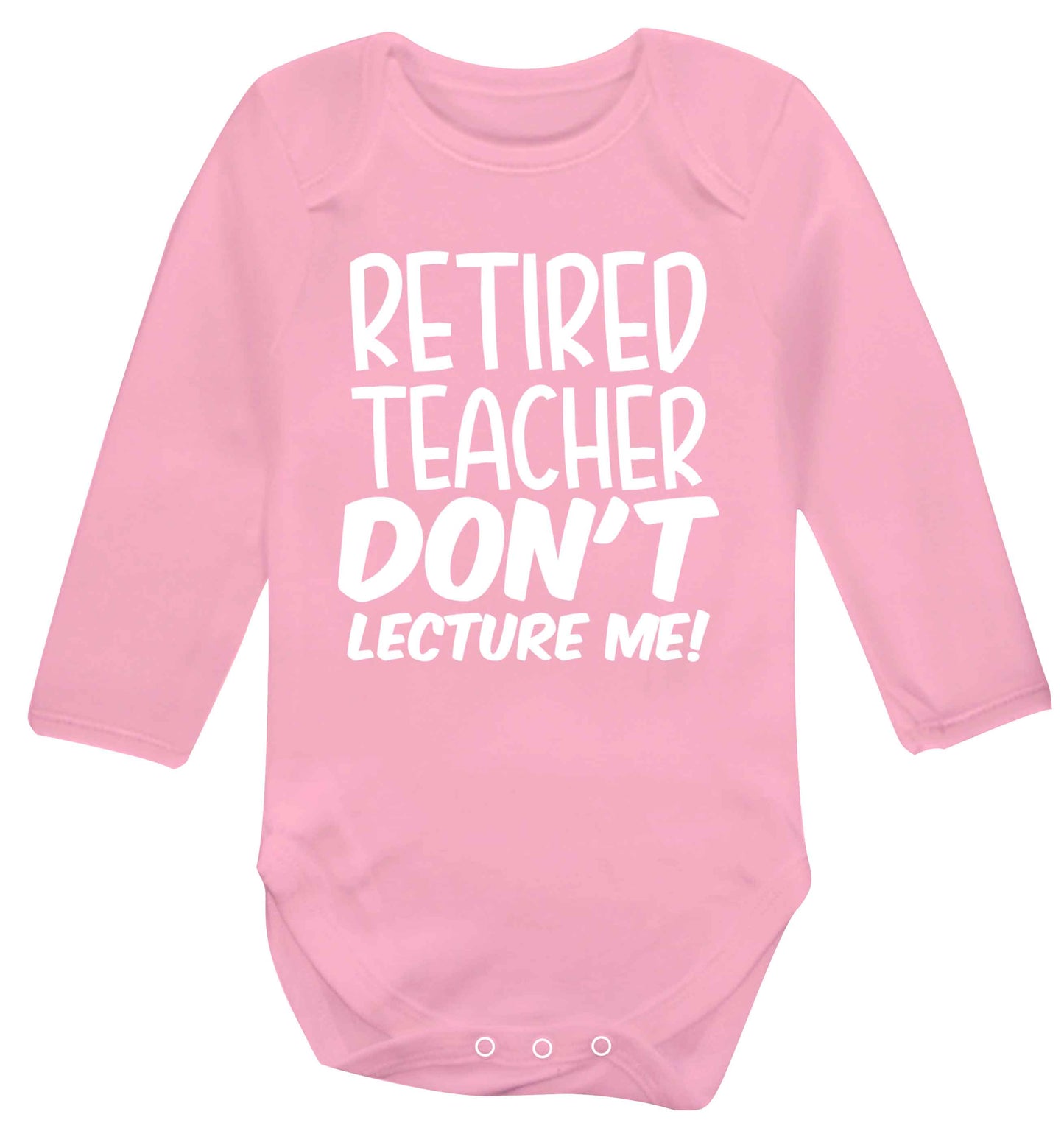 Retired teacher don't lecture me! Baby Vest long sleeved pale pink 6-12 months