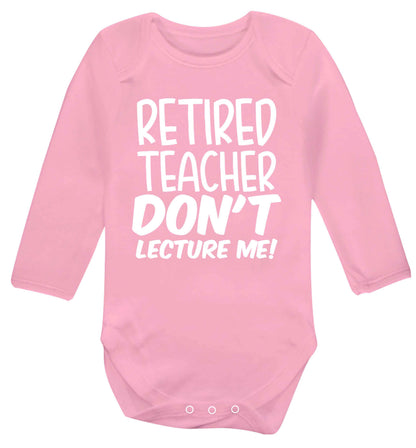Retired teacher don't lecture me! Baby Vest long sleeved pale pink 6-12 months