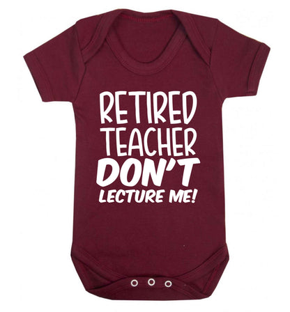 Retired teacher don't lecture me! Baby Vest maroon 18-24 months