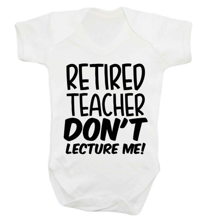 Retired teacher don't lecture me! Baby Vest white 18-24 months