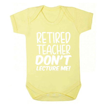 Retired teacher don't lecture me! Baby Vest pale yellow 18-24 months