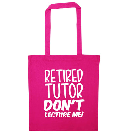 Retired tutor don't lecture me! pink tote bag