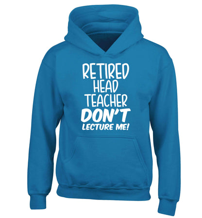 Retired head teacher don't lecture me! children's blue hoodie 12-13 Years