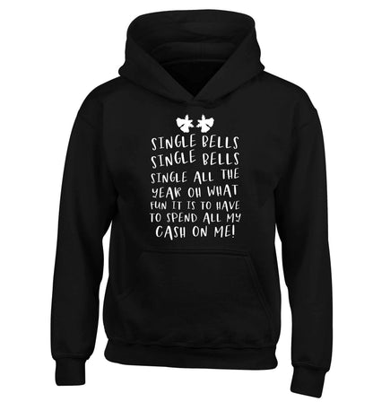 Single bells oh what fun it is to have to spend all my cash on me! children's black hoodie 12-13 Years