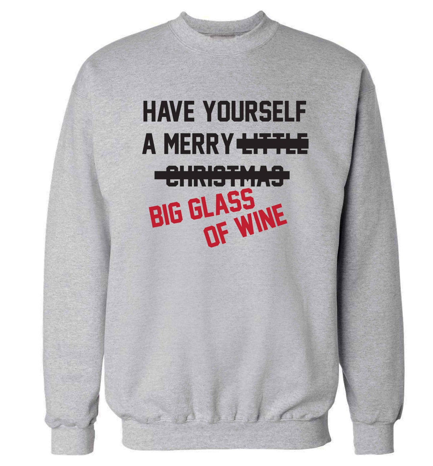 Have yourself a merry big glass of wine Adult's unisex grey Sweater 2XL