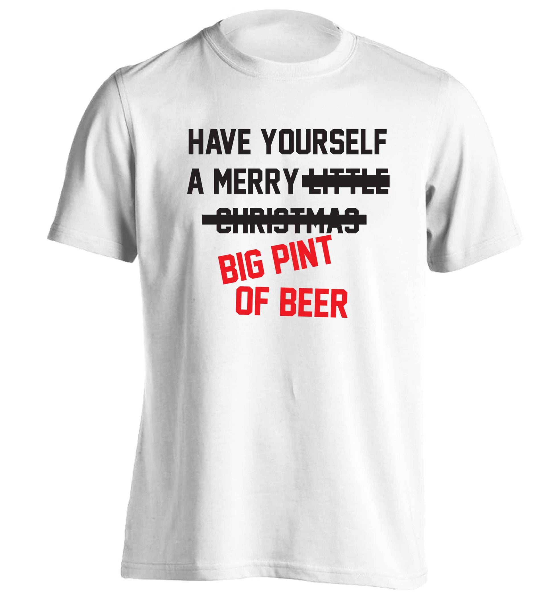 Have yourself a merry big pint of beer adults unisex white Tshirt 2XL