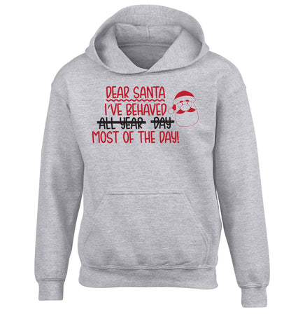 Dear Santa, I've behaved all year, day, most of the day! children's grey hoodie 12-13 Years