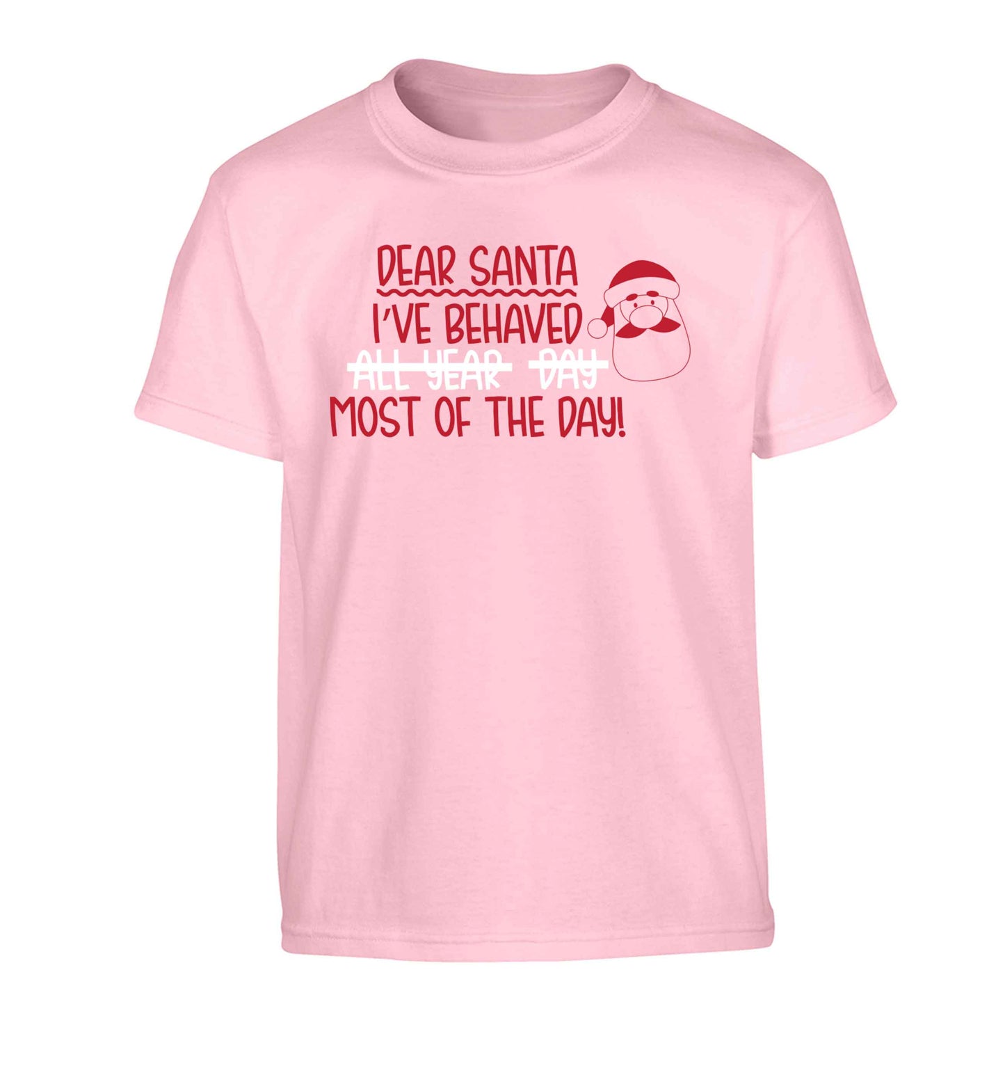Dear Santa, I've behaved all year, day, most of the day! Children's light pink Tshirt 12-13 Years