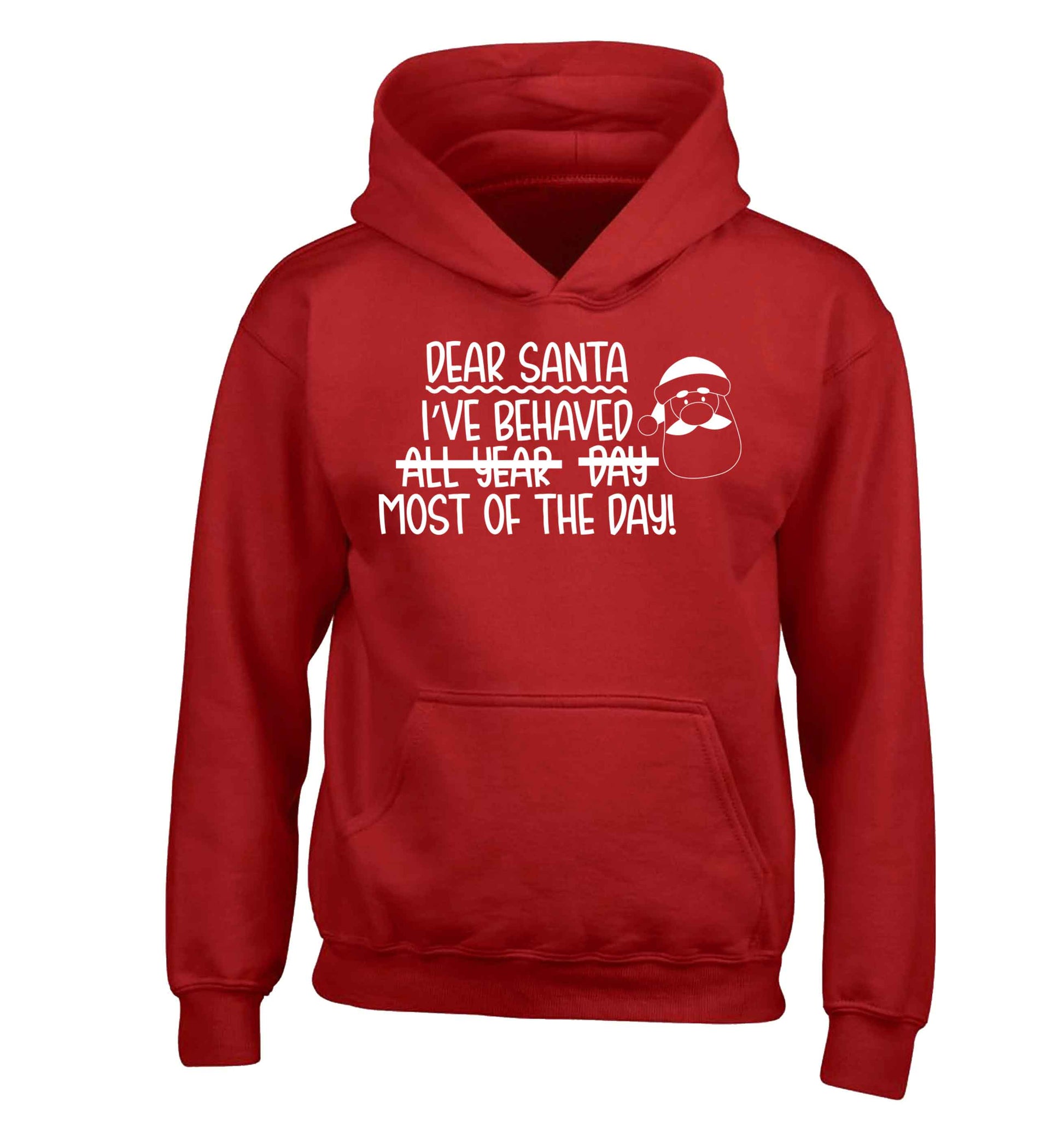 Dear Santa, I've behaved all year, day, most of the day! children's red hoodie 12-13 Years