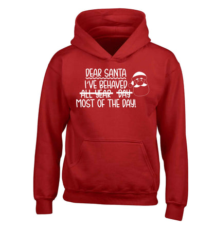 Dear Santa, I've behaved all year, day, most of the day! children's red hoodie 12-13 Years