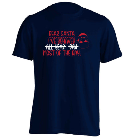 Dear Santa, I've behaved all year, day, most of the day! adults unisex navy Tshirt 2XL