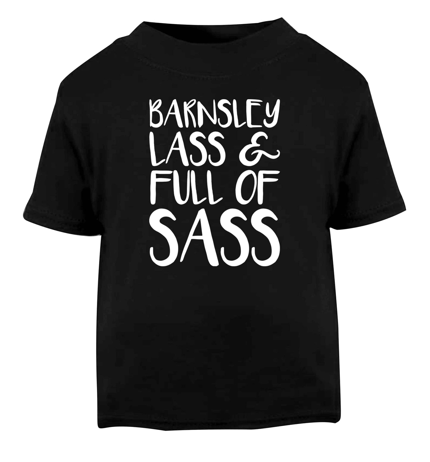Barnsley lass and full of sass Black Baby Toddler Tshirt 2 years