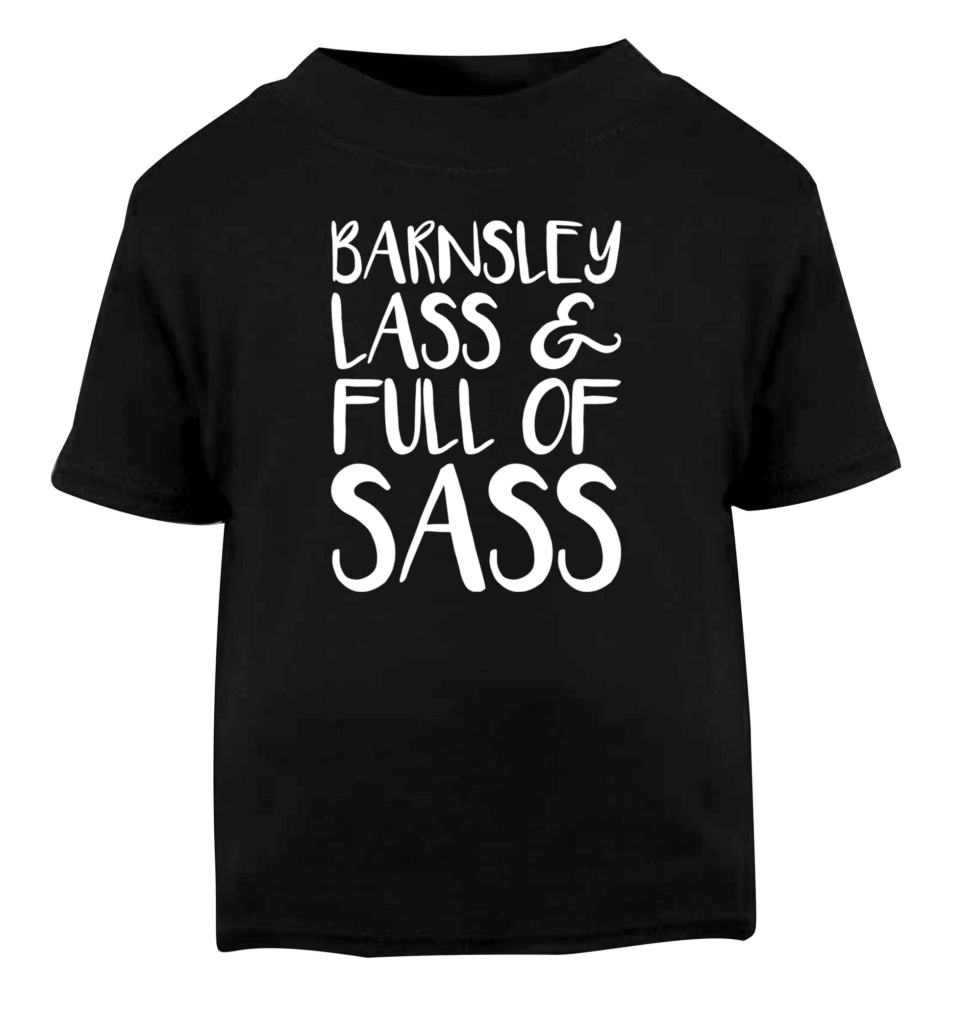 Barnsley lass and full of sass Black Baby Toddler Tshirt 2 years