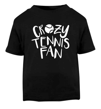 Crazy tennis fan Black Baby Toddler Tshirt 2 years