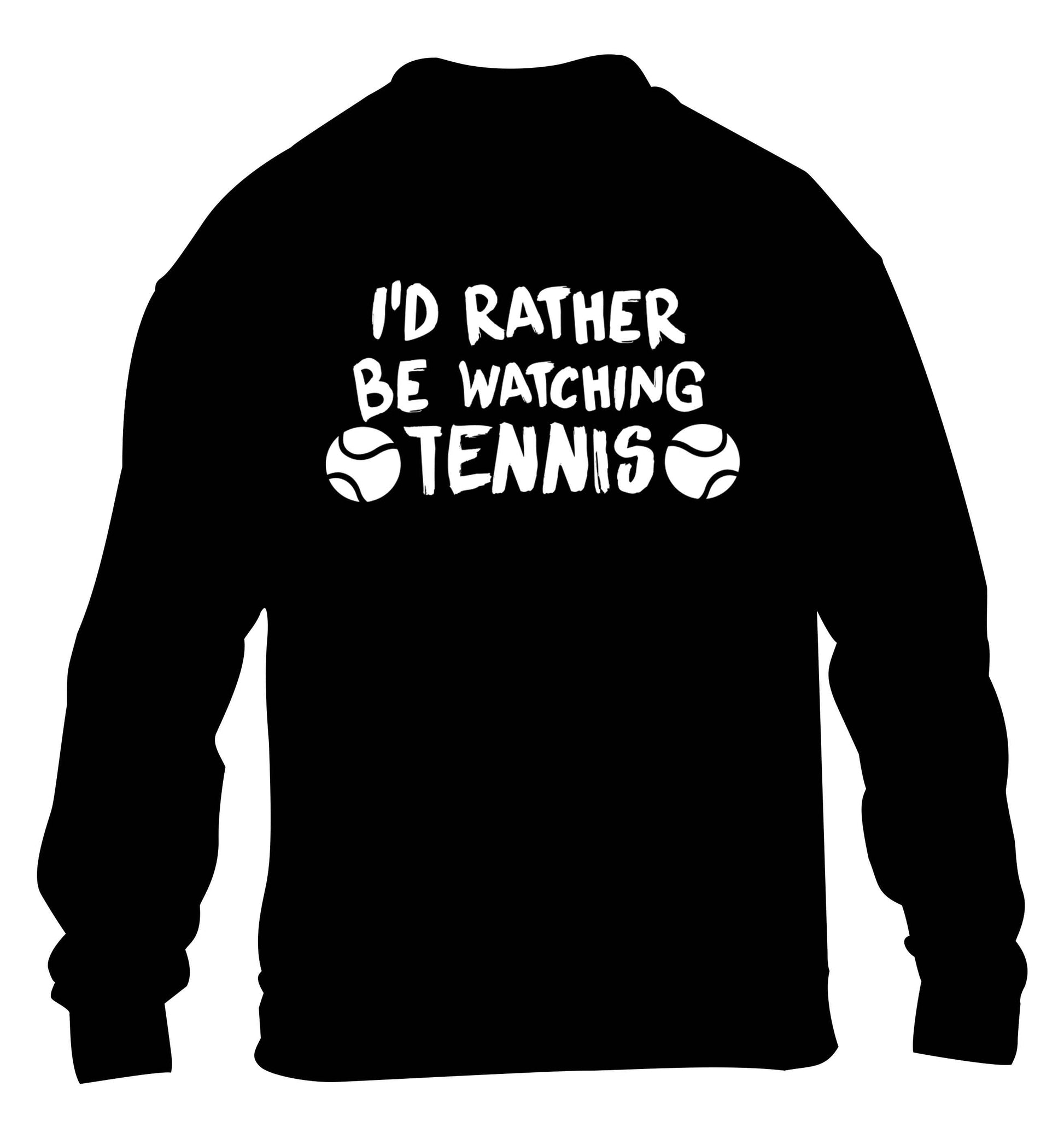 I'd rather be watching the tennis children's black sweater 12-13 Years