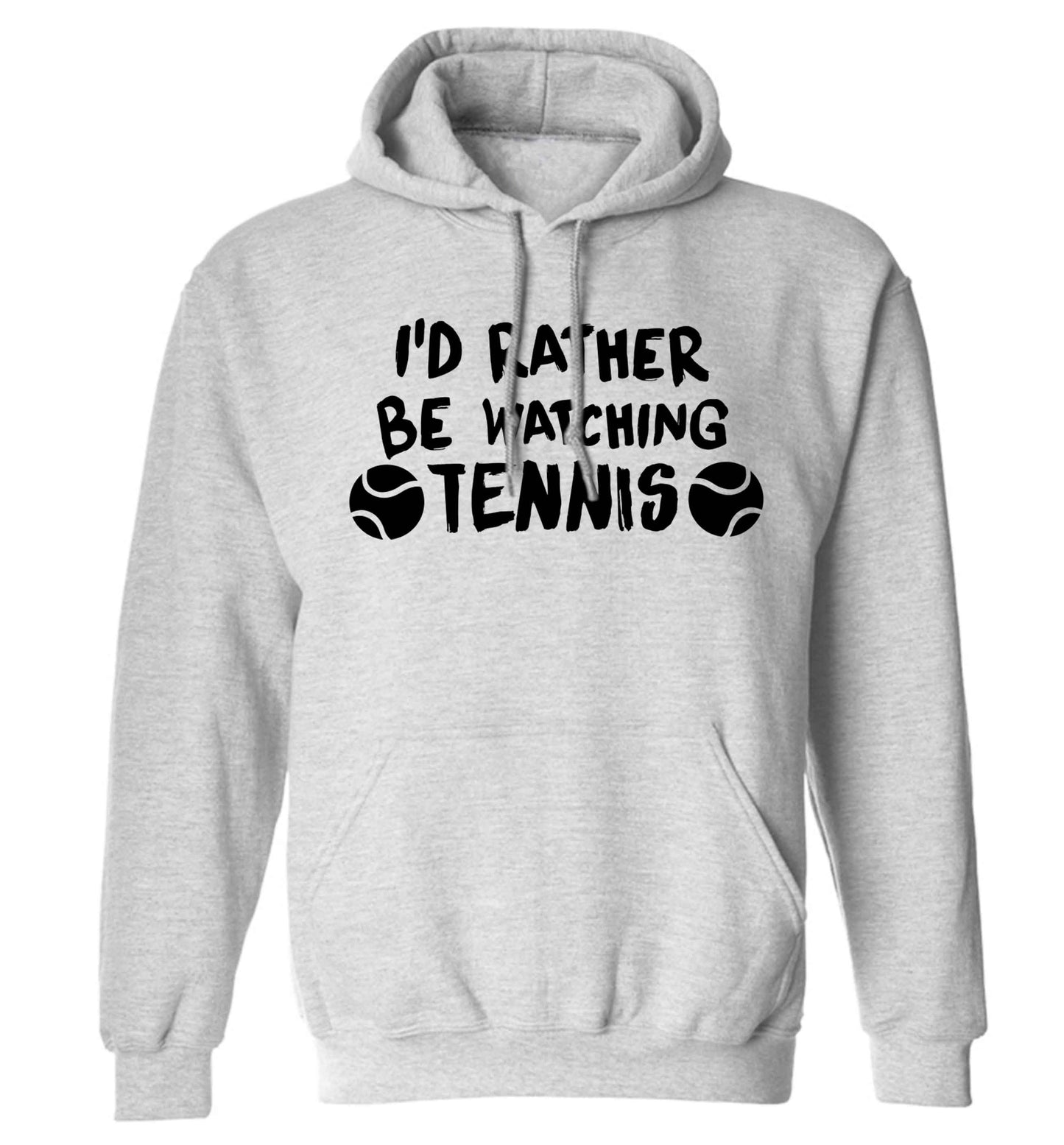 I'd rather be watching the tennis adults unisex grey hoodie 2XL