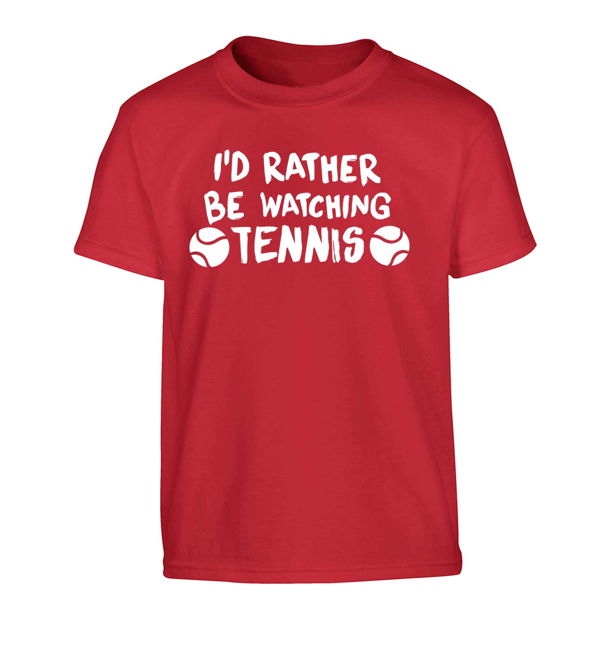 I'd rather be watching the tennis Children's red Tshirt 12-13 Years