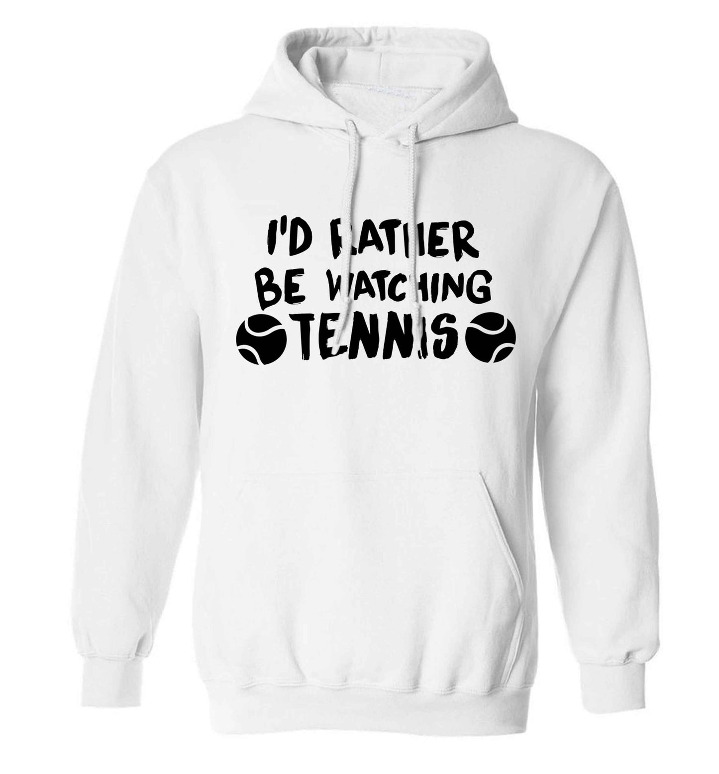 I'd rather be watching the tennis adults unisex white hoodie 2XL