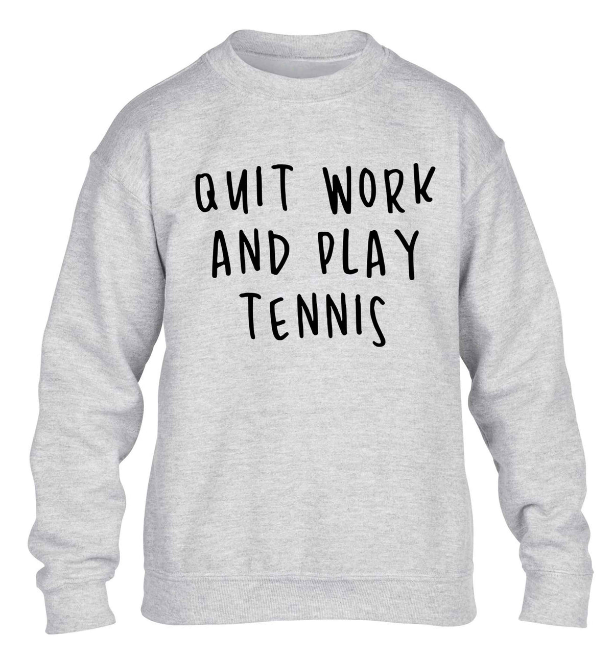 Quit work and play tennis children's grey sweater 12-13 Years