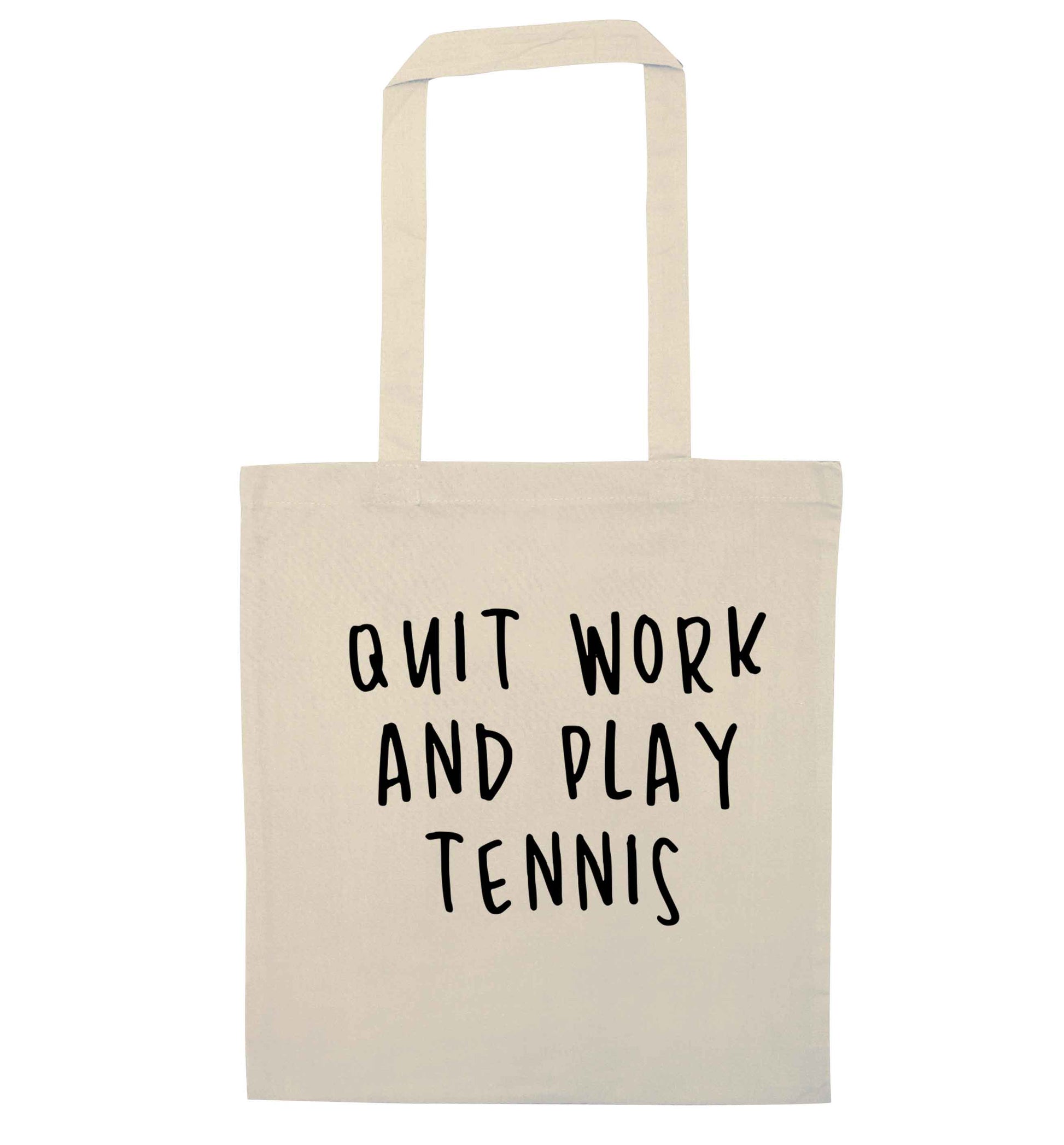 Quit work and play tennis natural tote bag