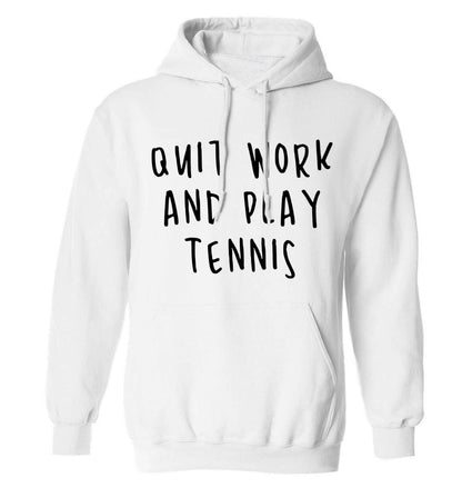 Quit work and play tennis adults unisex white hoodie 2XL